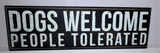 Box Sign: Dogs Welcome. People Tolerated