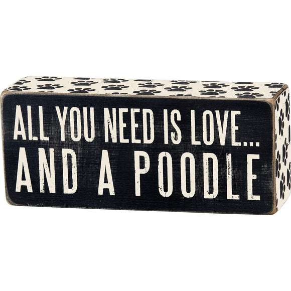 Dog: Box Sign: All you need is love and a poodle