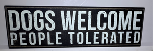 Box Sign: Dogs Welcome. People Tolerated