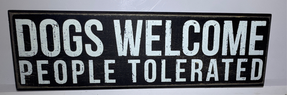 Box Sign: Dogs Welcome. People Tolerated