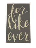 Box Sign: For Like Ever