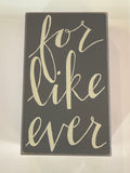 Box Sign: For Like Ever