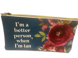 Cosmetic bag: I'm a better person when I'm tan