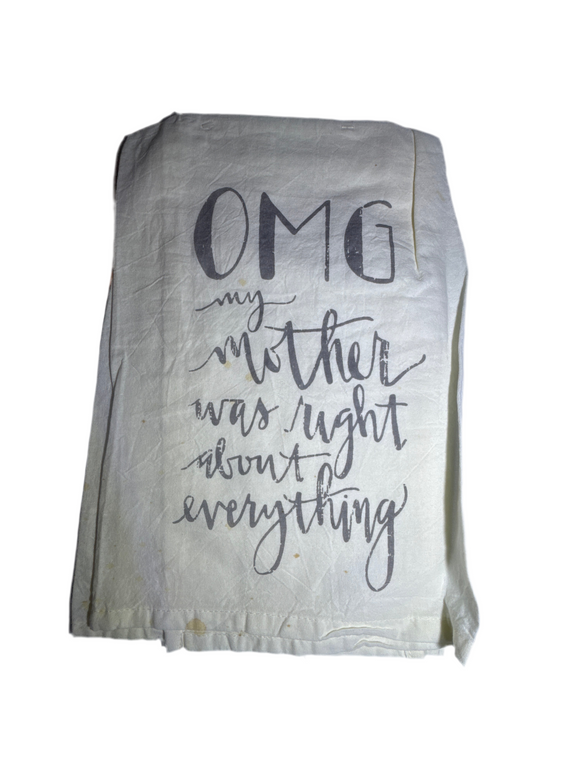 Tea Towel: OMG My Mother Was Right About Everything!