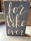Box Sign: For Like Ever