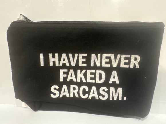 Cosmetic bag: I have never faked a sarcasm.