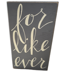 Box Sign: For Like Ever