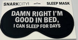 Sleep mask: Damn right I’m good in bed, I can sleep for days