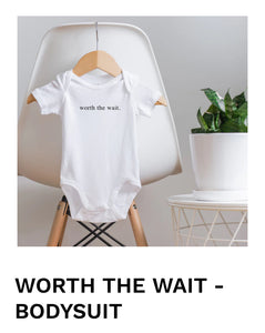 Baby Onesie: Worth the Wait Bodysuit