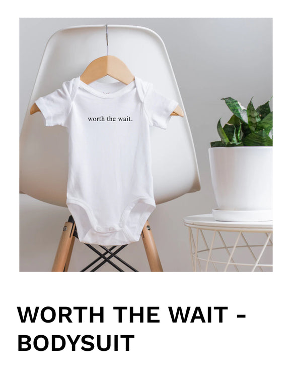 Baby Onesie: Worth the Wait Bodysuit