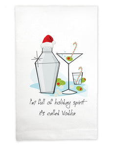Tea Towel: I'm Full of holiday spirit, It's called Vodka