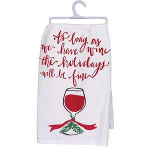 Tea Towel- "As Long As We Have Wine The Holidays Will Be Fine"