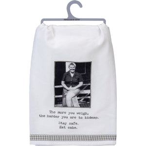 Tea Towel: The More You Weigh, The Harder You Are To Kidnap-Stay Safe. Eat Cake"
