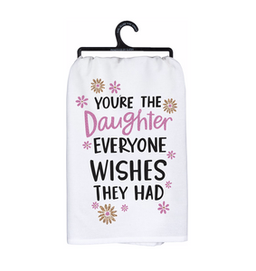 Tea Towel - Daughter Everyone Wishes They Had