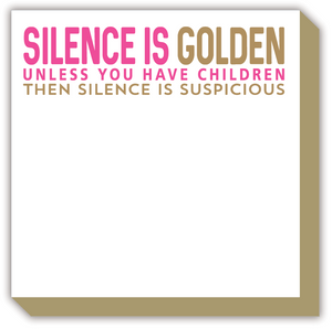 Silence is Golden Unless You Have Children. Then Silence is Suspicious
